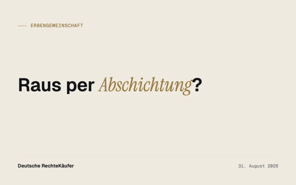 Abschichtung gegen Abfindung: Ausstieg ohne Erbteilsverkauf?