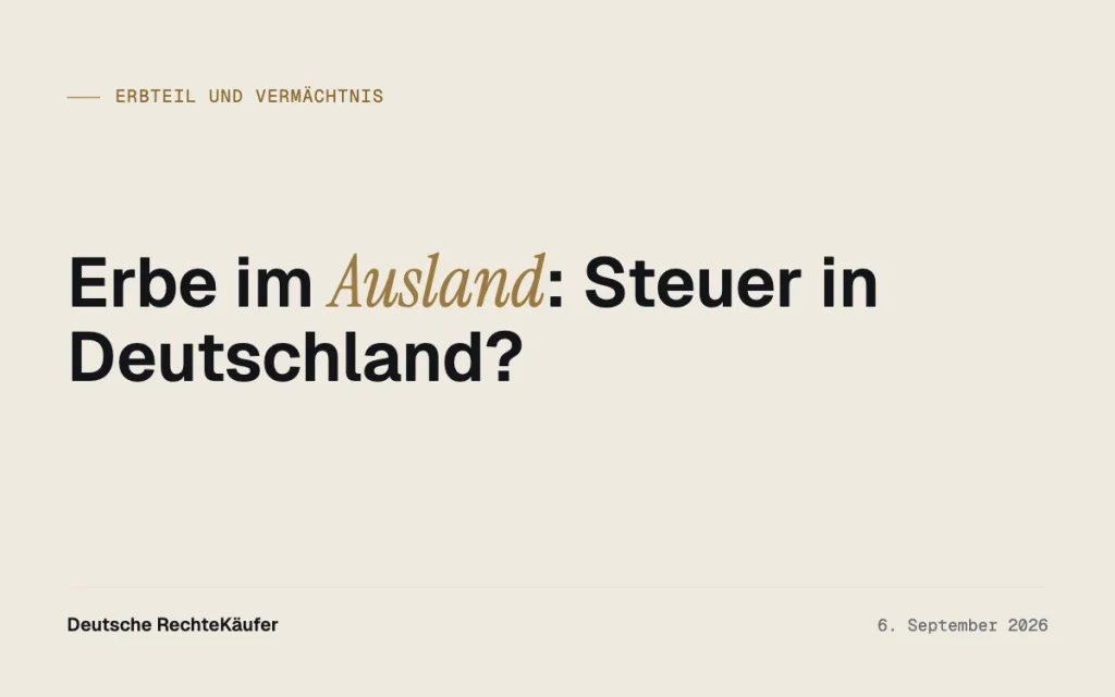 Erbe im Ausland: Was in Deutschland versteuert wird