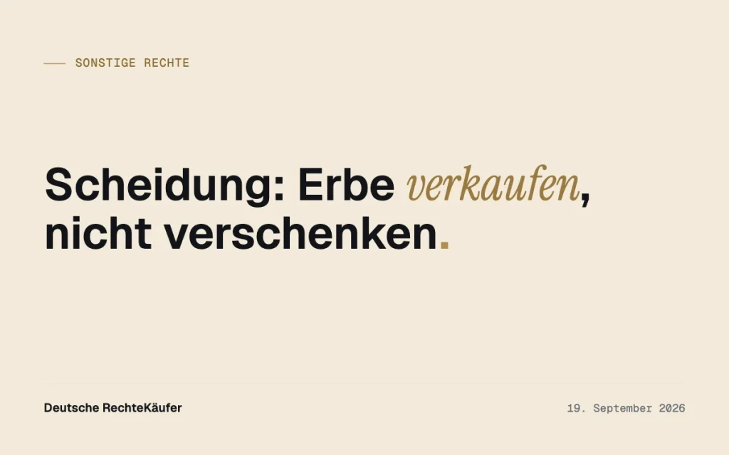 Erbschaft in der Scheidung: Verkaufen statt verschenken