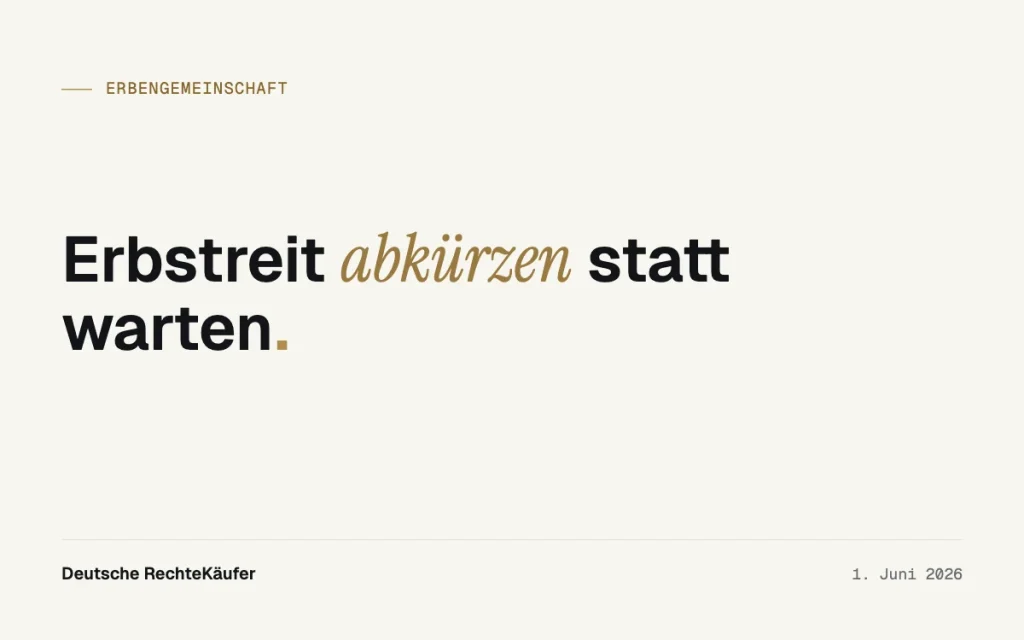 Erbstreit abkürzen statt 17,5 Monate auf ein Urteil warten