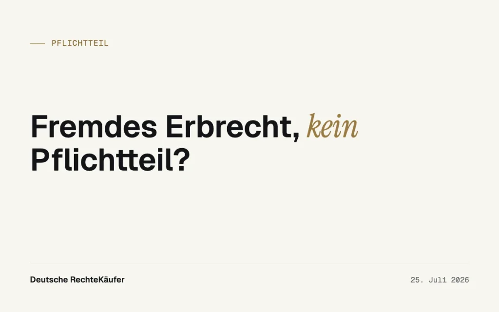 Pflichtteil trotz ausländischem Erbrecht zu Geld machen