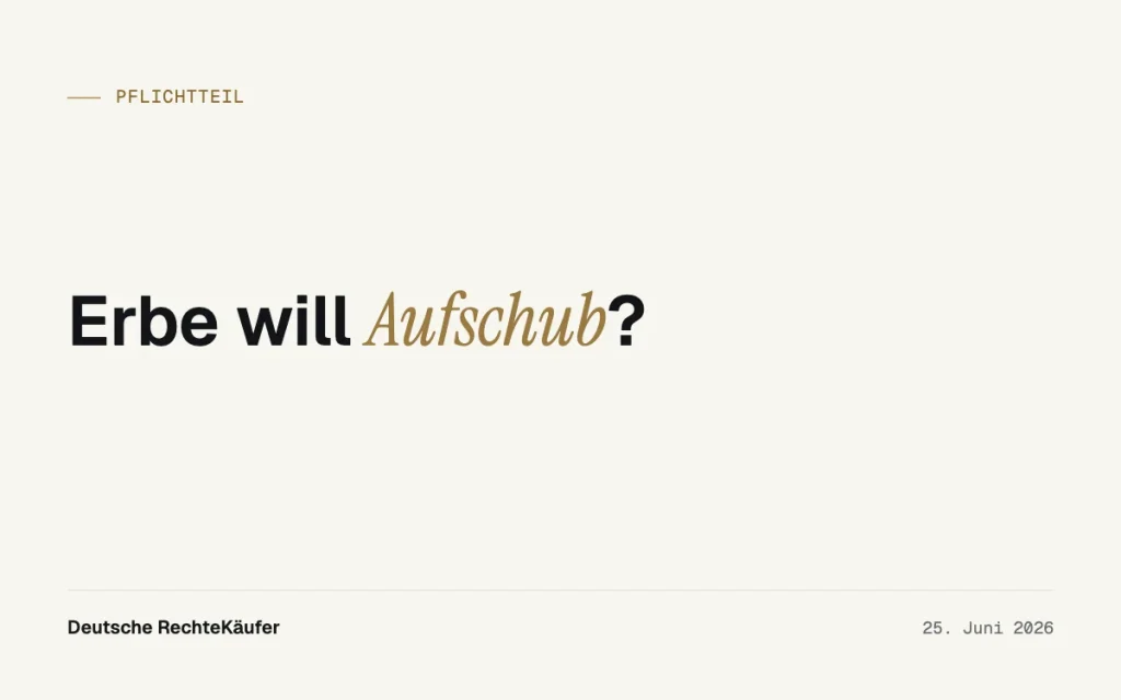 Pflichtteil gestundet? So kommen Sie trotzdem an Ihr Geld