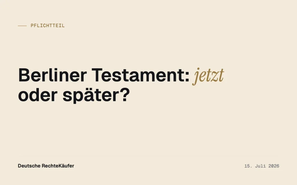 Pflichtteil nach dem ersten Elternteil: Geld jetzt oder später