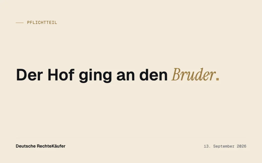 Pflichtteil nach Hofübergabe verkaufen statt Bruder verklagen
