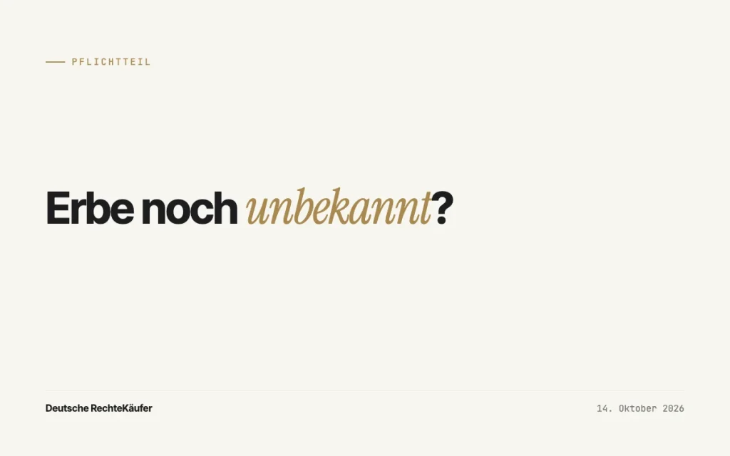 Pflichtteil bei unbekanntem Erben verkaufen – Deutsche RechteKäufer